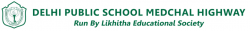 CBSE Schools in Jeedimetla, Hyderabad, Delhi Public School, S.NO 46 Opp Petbasheerabad Police Station Medchal Highway, Jeedimetla(V), Caton Residential Township,Jeedimetla, Hyderabad